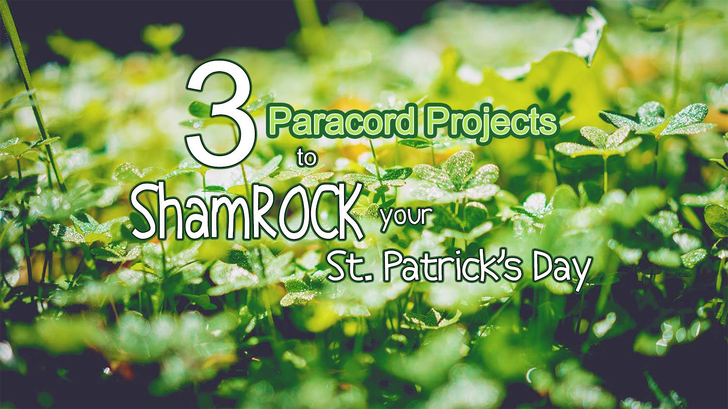 3 Paracord Projects to ShamROCK your St. Patricks Day